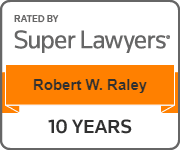 Rated By Super Lawyers | Robert W. Raley | 10 Years